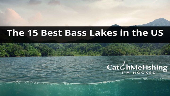 The 15 Best Bass Lakes in the US Places to Fish