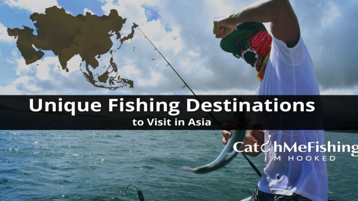 Unique Fishing Destinations to Visit in Asia